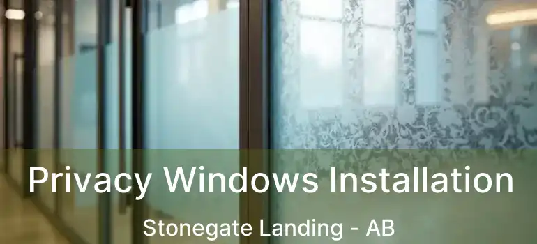  Privacy Windows Installation Stonegate Landing - AB