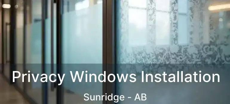  Privacy Windows Installation Sunridge - AB
