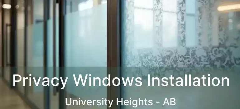  Privacy Windows Installation University Heights - AB