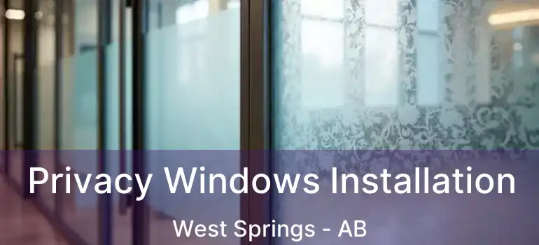  Privacy Windows Installation West Springs - AB