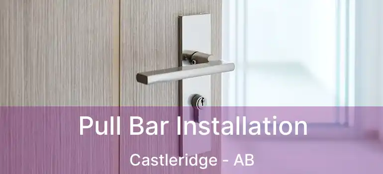  Pull Bar Installation Castleridge - AB