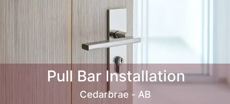  Pull Bar Installation Cedarbrae - AB