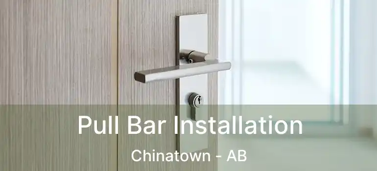  Pull Bar Installation Chinatown - AB