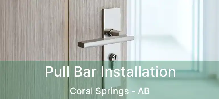  Pull Bar Installation Coral Springs - AB