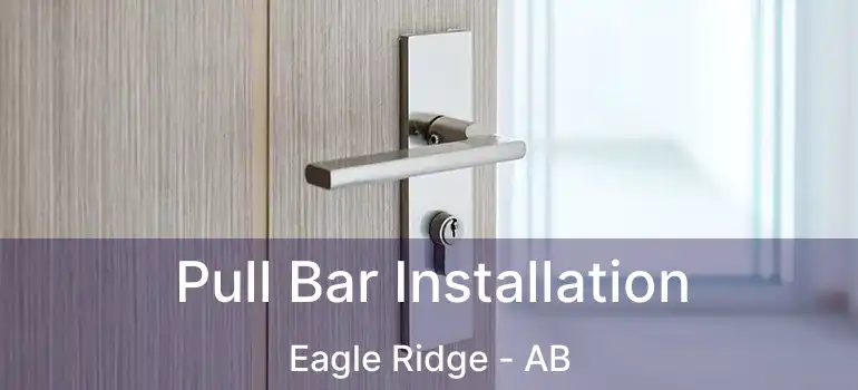  Pull Bar Installation Eagle Ridge - AB