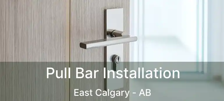  Pull Bar Installation East Calgary - AB
