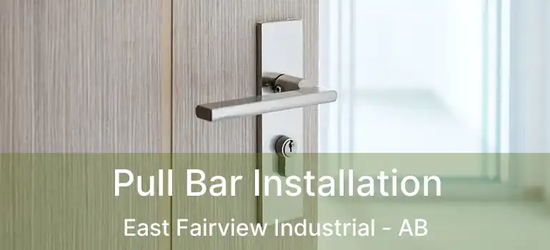  Pull Bar Installation East Fairview Industrial - AB
