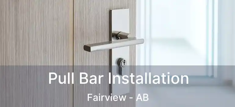  Pull Bar Installation Fairview - AB