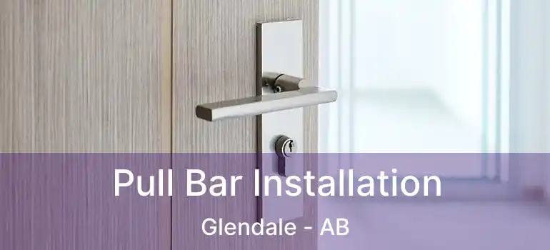  Pull Bar Installation Glendale - AB