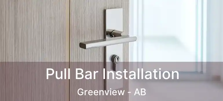  Pull Bar Installation Greenview - AB