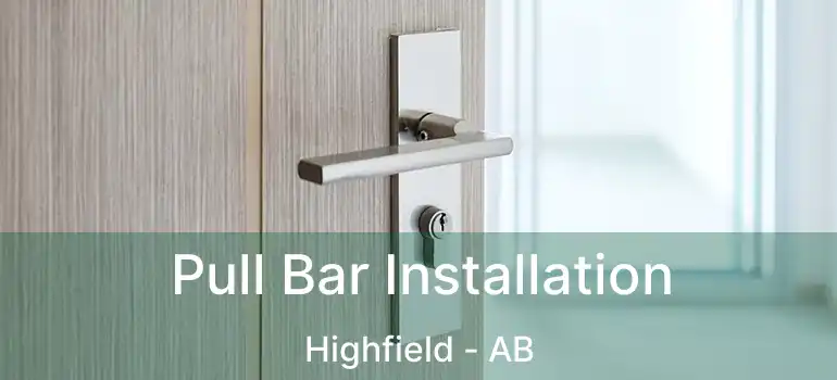 Pull Bar Installation Highfield - AB