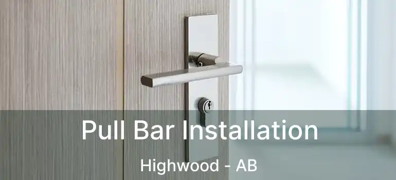  Pull Bar Installation Highwood - AB