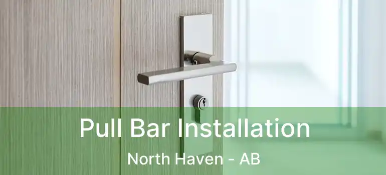  Pull Bar Installation North Haven - AB