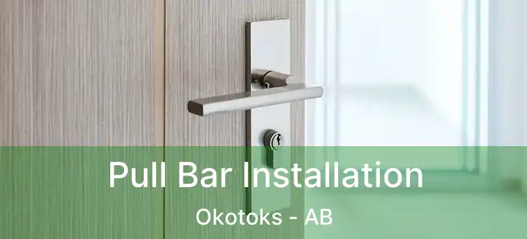  Pull Bar Installation Okotoks - AB