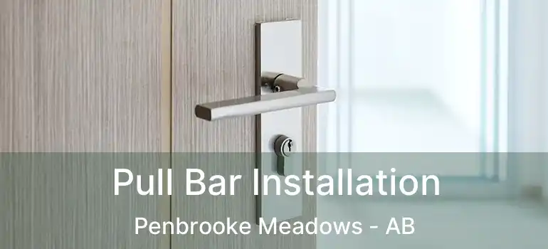  Pull Bar Installation Penbrooke Meadows - AB