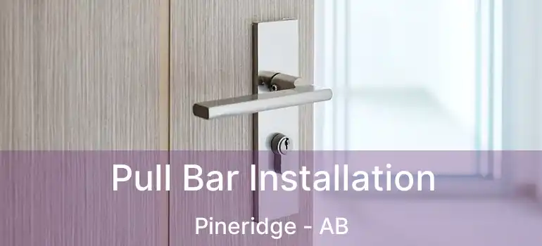  Pull Bar Installation Pineridge - AB