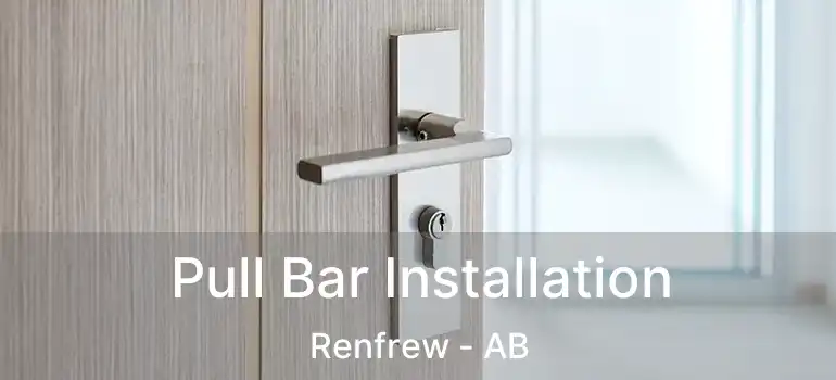  Pull Bar Installation Renfrew - AB