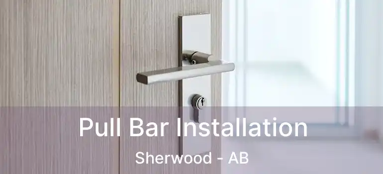  Pull Bar Installation Sherwood - AB