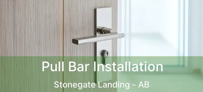  Pull Bar Installation Stonegate Landing - AB