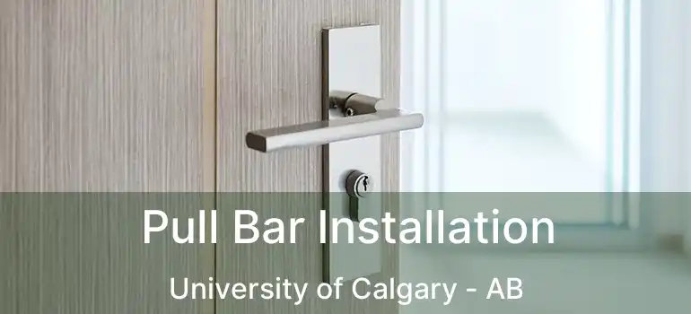  Pull Bar Installation University of Calgary - AB