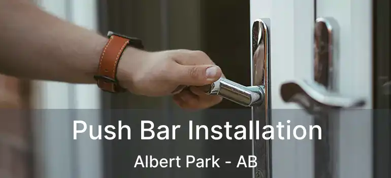  Push Bar Installation Albert Park - AB