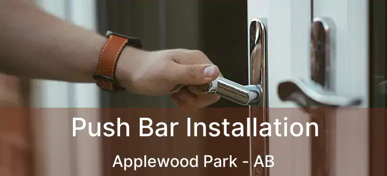  Push Bar Installation Applewood Park - AB