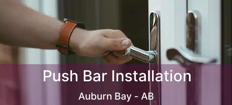  Push Bar Installation Auburn Bay - AB