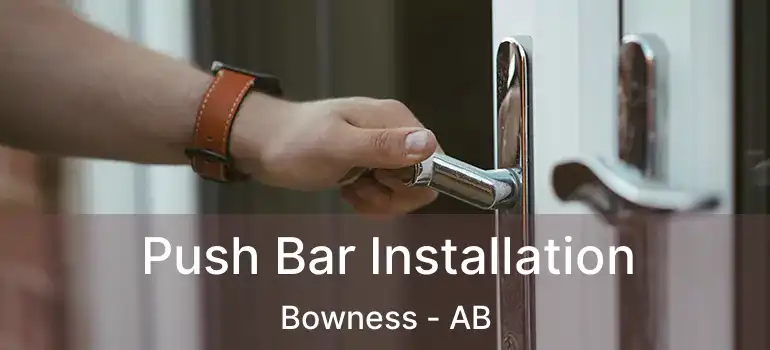  Push Bar Installation Bowness - AB