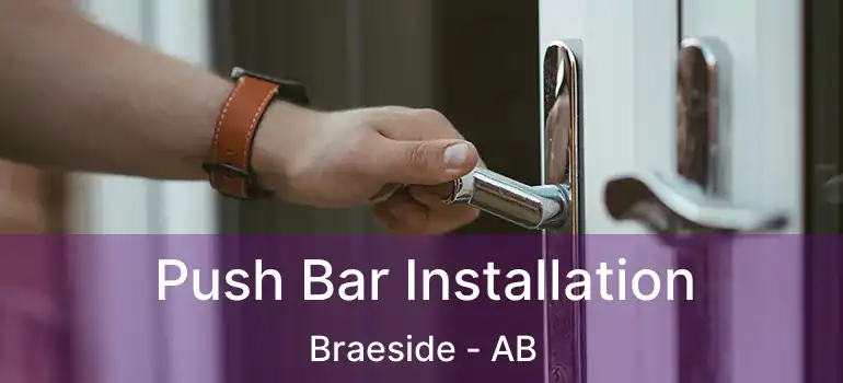  Push Bar Installation Braeside - AB