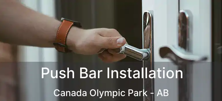  Push Bar Installation Canada Olympic Park - AB