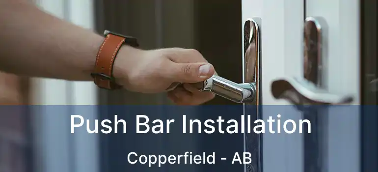  Push Bar Installation Copperfield - AB