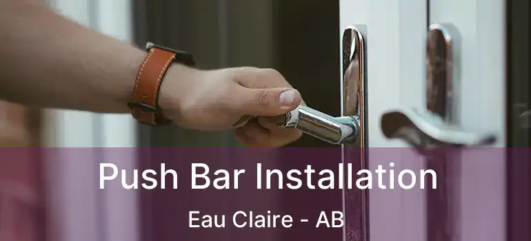  Push Bar Installation Eau Claire - AB