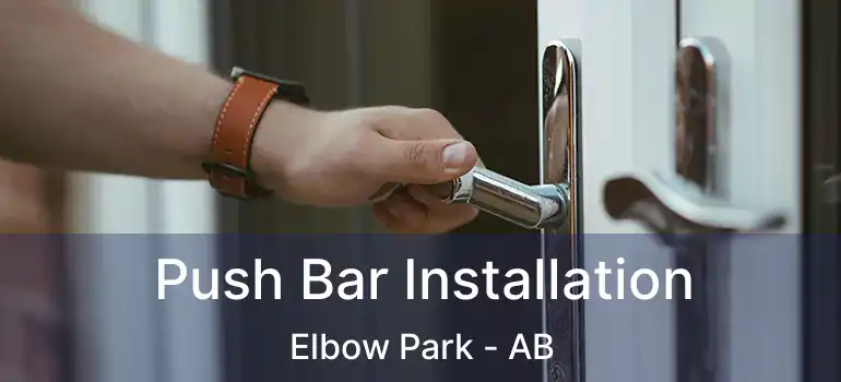  Push Bar Installation Elbow Park - AB