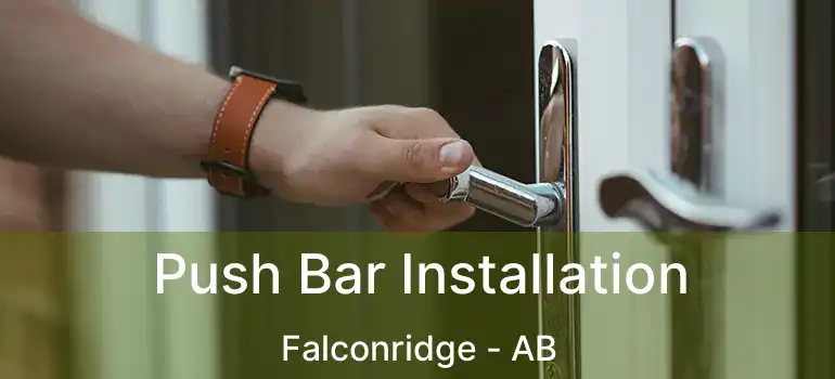  Push Bar Installation Falconridge - AB