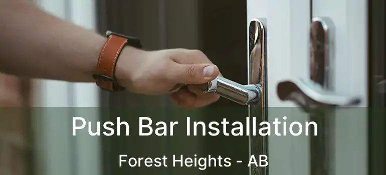  Push Bar Installation Forest Heights - AB