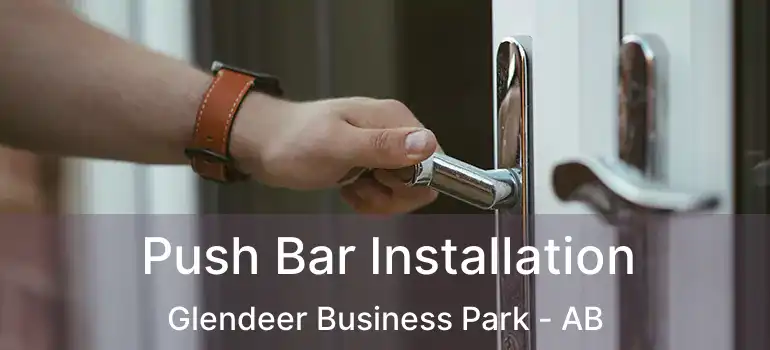  Push Bar Installation Glendeer Business Park - AB