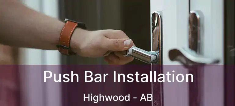  Push Bar Installation Highwood - AB