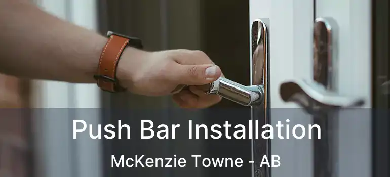  Push Bar Installation McKenzie Towne - AB