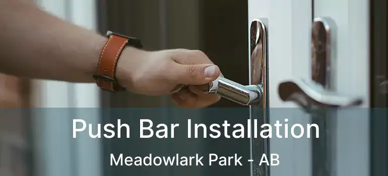 Push Bar Installation Meadowlark Park - AB