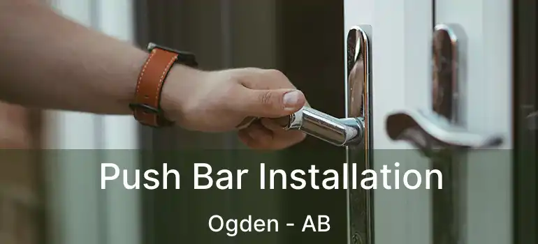  Push Bar Installation Ogden - AB