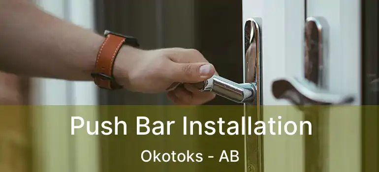  Push Bar Installation Okotoks - AB