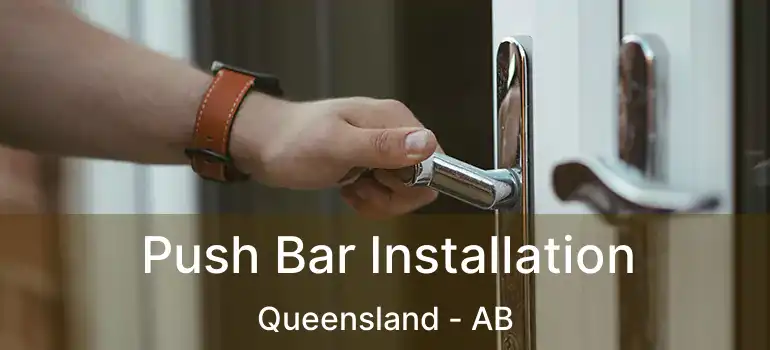  Push Bar Installation Queensland - AB