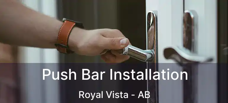  Push Bar Installation Royal Vista - AB