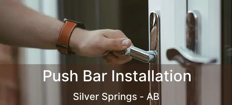  Push Bar Installation Silver Springs - AB