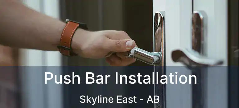  Push Bar Installation Skyline East - AB
