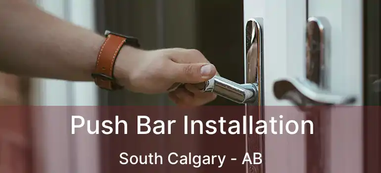  Push Bar Installation South Calgary - AB