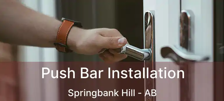  Push Bar Installation Springbank Hill - AB