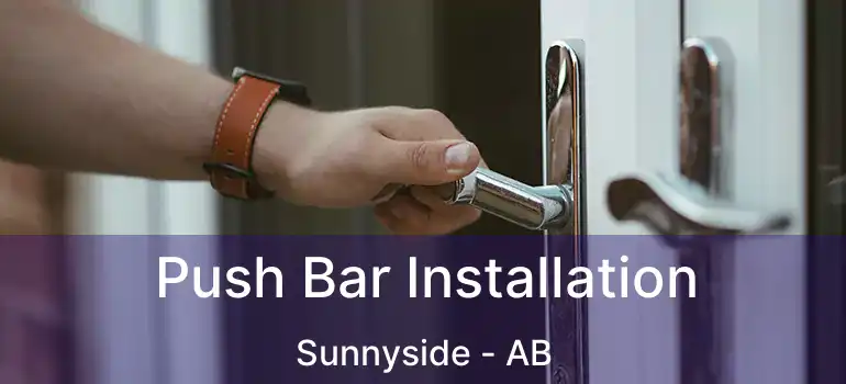  Push Bar Installation Sunnyside - AB