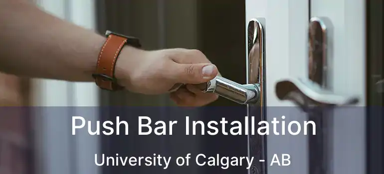  Push Bar Installation University of Calgary - AB