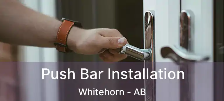  Push Bar Installation Whitehorn - AB